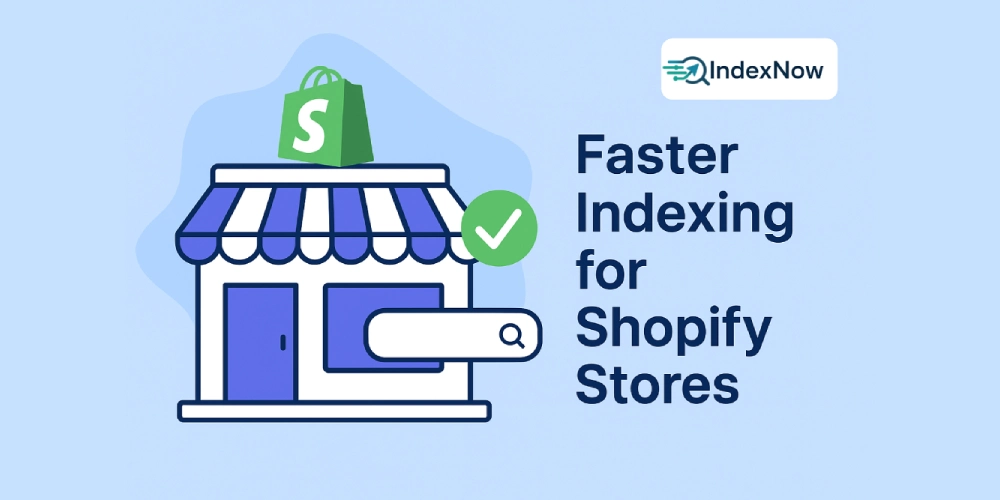 How to Get Your Shopify Store Indexed Faster with IndexNow